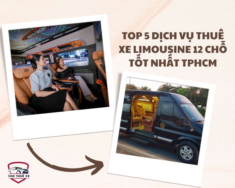 Top 5 dịch vụ thuê xe Limousine 12 chỗ tốt nhất
