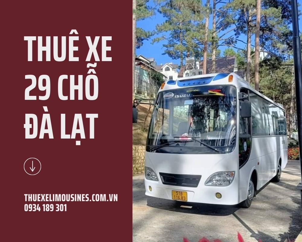 Bảng Giá Thuê Xe 29 Chỗ Đà Lạt Lựa Chọn Tốt Nhất