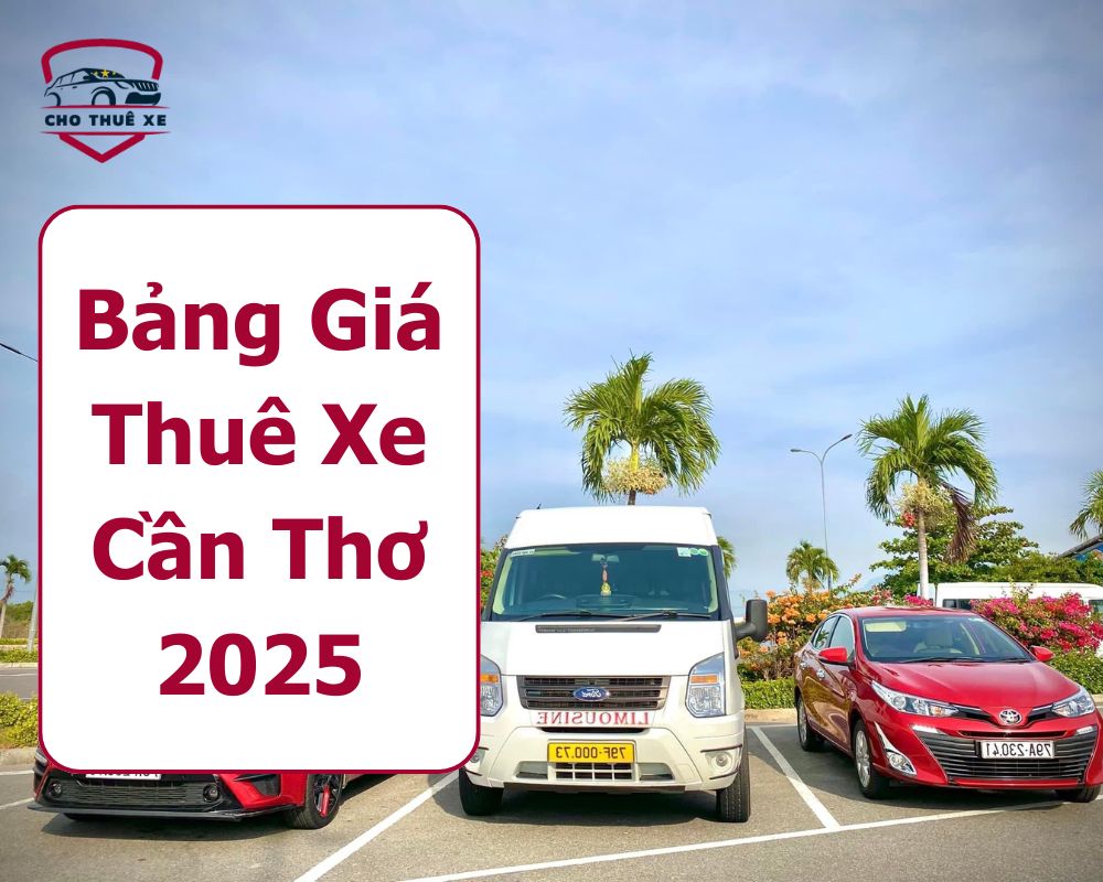 Bảng Giá Thuê Xe Cần Thơ 2025