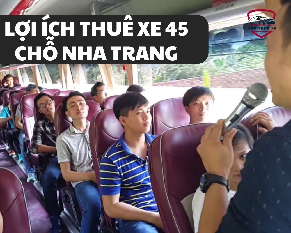 Những tiện ích khi thuê xe 45 chỗ Nha Trang