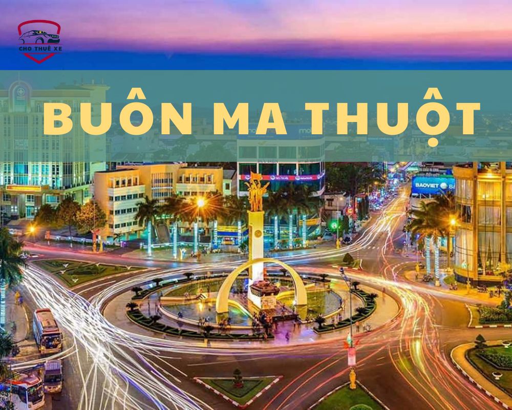 Tổng quan về thành phố Buôn Ma Thuột