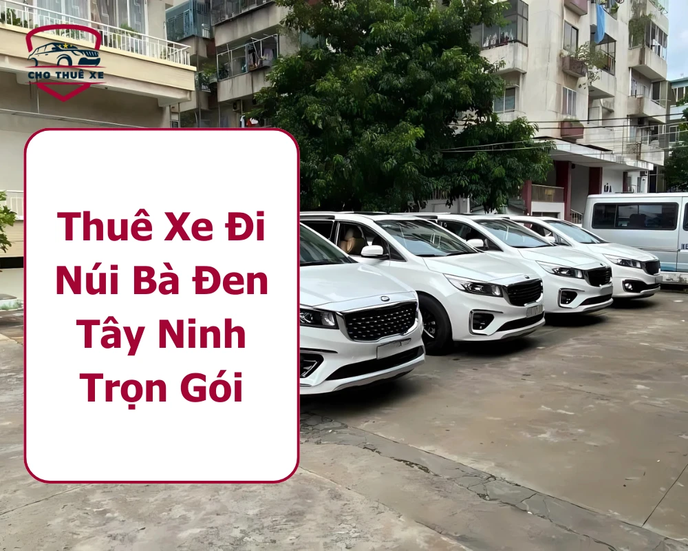 Thuê Xe Đi Núi Bà Đen Tây Ninh Trọn Gói