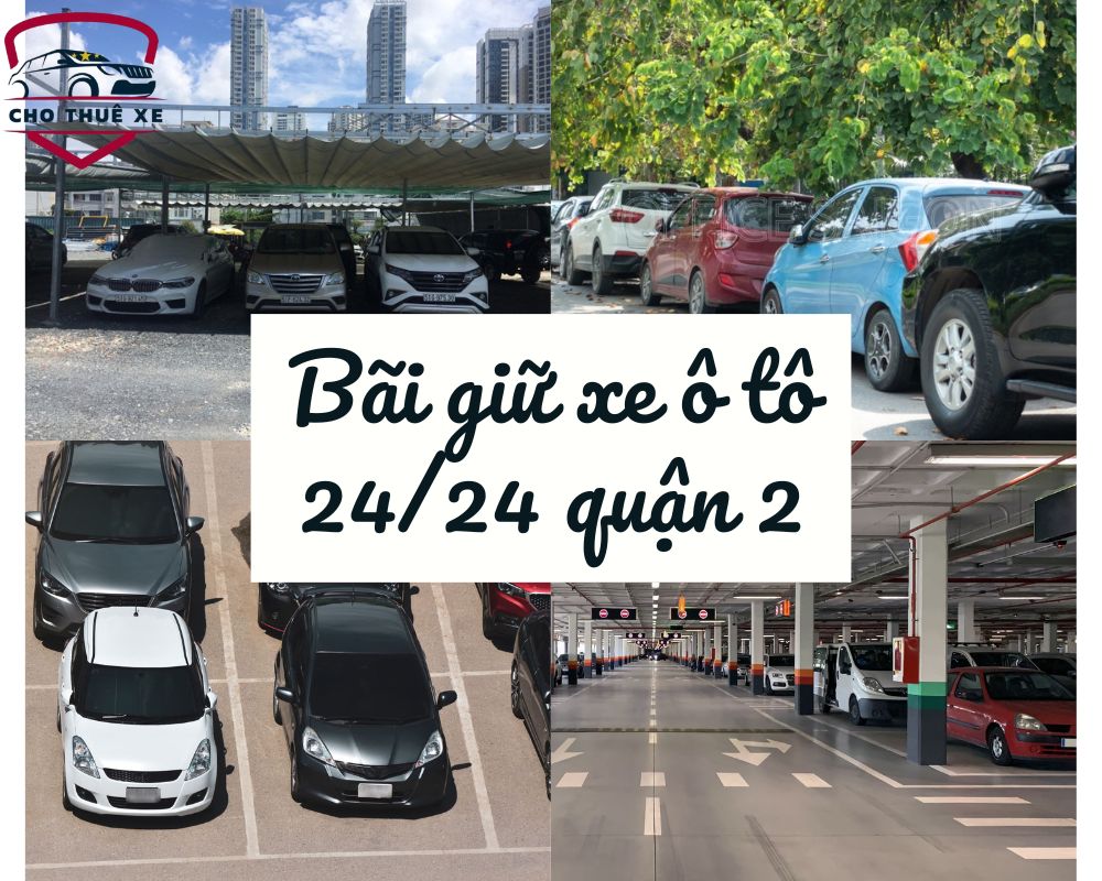 Tổng hợp những bãi giữ xe ô tô quận 2 24/24