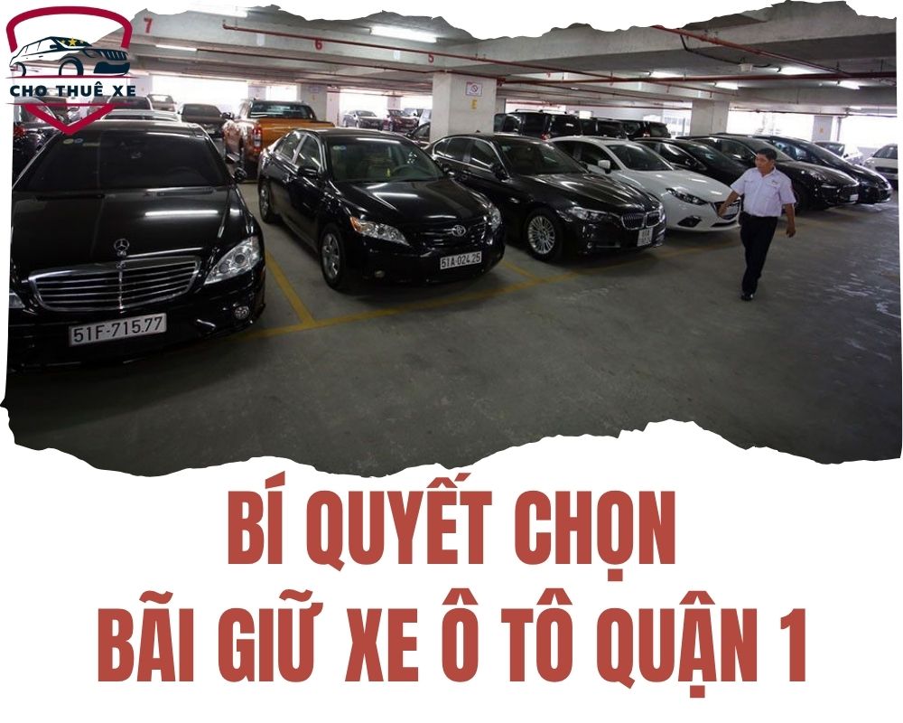 Bí quyết chọn được chỗ gửi xe hơi phù hợp ở quận 1