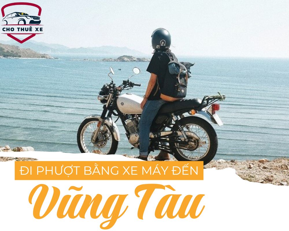 Đi phượt bằng xe máy là một trong những cách đi Vũng Tàu được giới trẻ yêu thích