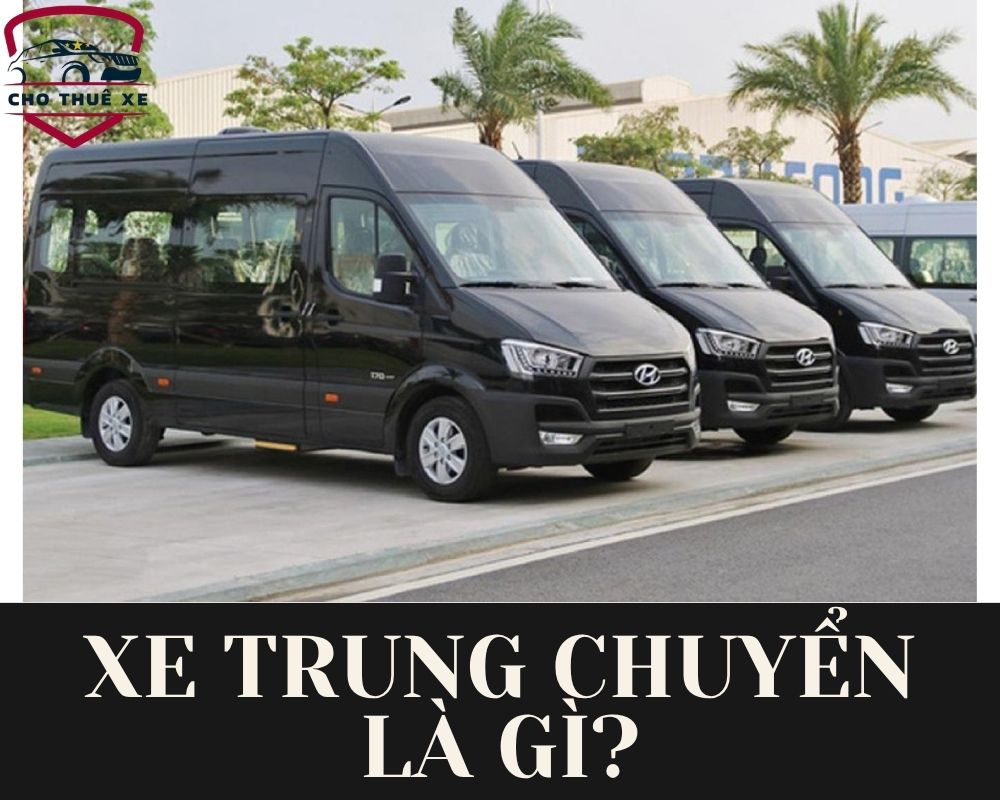 Xe trung chuyển là gì vẫn luôn là thắc mắc chung của các hành khách